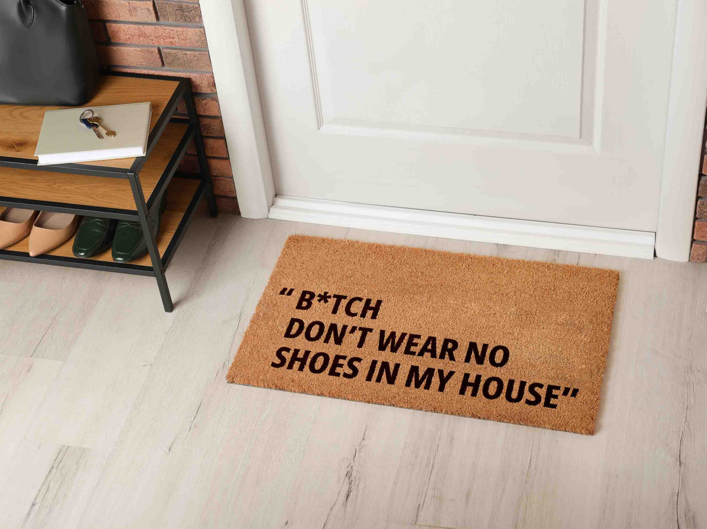 BITCH DON'T WEAR NO SHOES IN MY HOUSE doormat