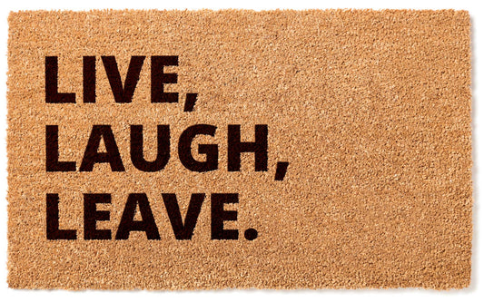 Live, Laugh, Leave Welcome Mat - Eco-Friendly & Funny